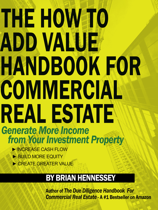 Title details for The How to Add Value Handbook For Commercial Real Estate by Brian Hennessey - Wait list